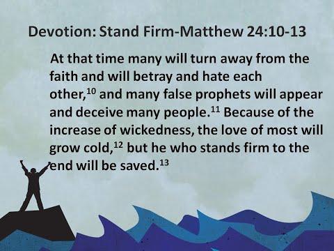 Devotion: Stand Firm- Matthew 24:10-13