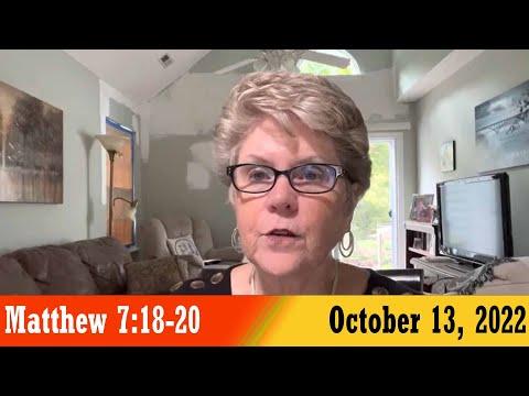 Daily Devotionals for October 13, 2022 - Matthew 7:18-20 by Bonnie Jones