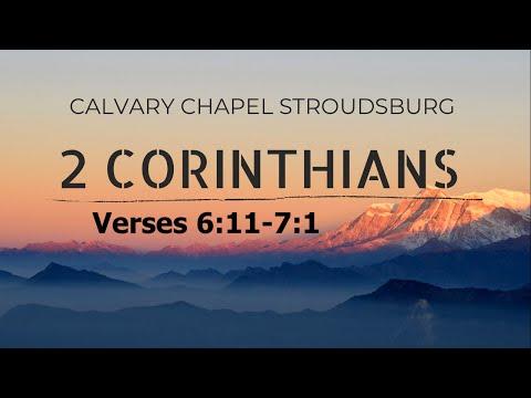 2 Corinthians 6:11-7:1 || Calvary Chapel Stroudsburg 11AM