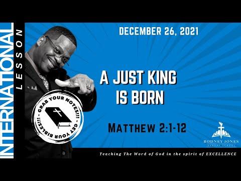 A Just King is Born, Matthew 2:1-12, December 26, 2021, Sunday school lesson