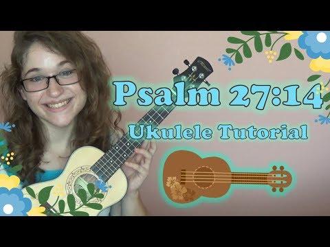Psalm 27:14 as a song! (Easy Ukulele Tutorial)