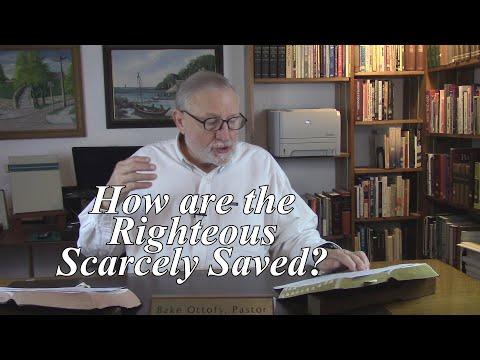 How are the Righteous Scarcely Saved? 1 Peter 4:18-19. (#172)