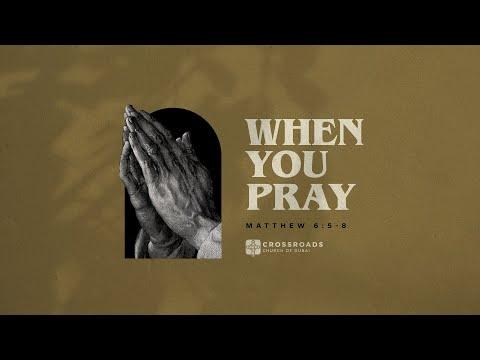 When You Pray - Matthew 6:5-8