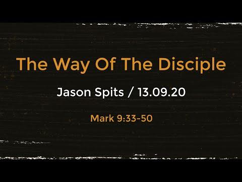 The Way of the Disciple - Mark 9:33-50 - 13 Sept 2020