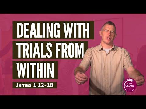 Dealing with Trials from Within - A Sermon on James 1:12-18