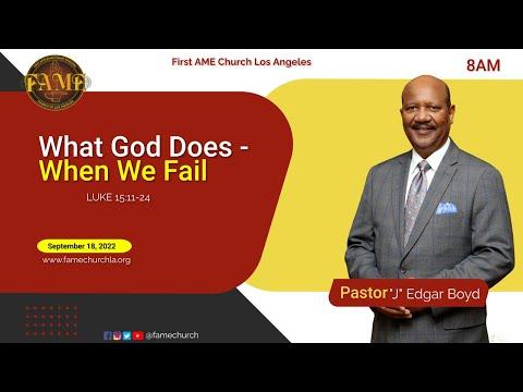 Sunday September 18, 2022, 8:00AM "What God does When We Fail" Luke 15:11-24 Pastor "J" Edgar Boyd