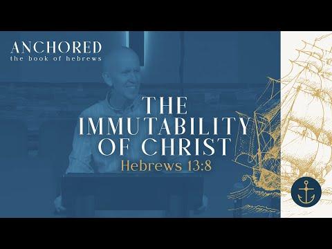 Sunday Service - Anchored (The Immutability of Christ; Hebrews 13:8) - May 22nd, 2022