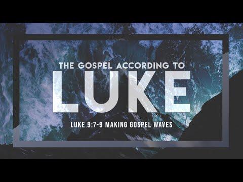 Making Gospel Waves (Luke 9:7-9)