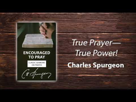 Charles Spurgeon Sermon: "True Prayer, True Power!" on Mark 11:24