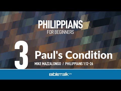 Paul's Condition (Philippians 1:12-26) | Mike Mazzalongo | BibleTalk.tv