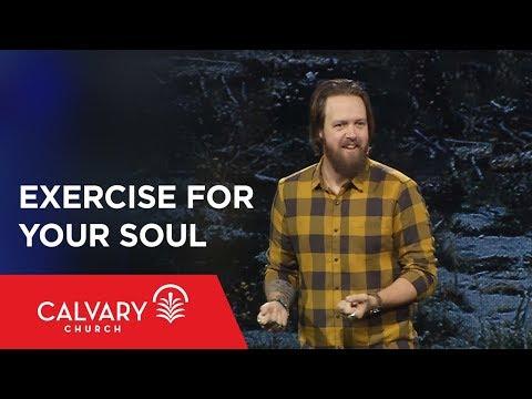 Exercise for Your Soul - Romans 12:6-8 - Nate Heitzig