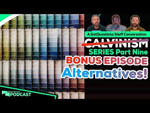 What are some of the alternatives to Calvinism? Molinism? Amyraldism? - Podcast Episode 198
