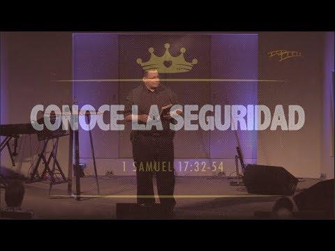 32  -  Conoce La Seguridad  -  1 Samuel 17:32-54  -  2017-11-19  -  Julio Contreras