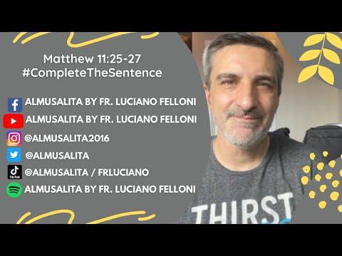 Daily Reflection | Matthew 11:25-27 | #CompleteTheSentence | July 14, 2021