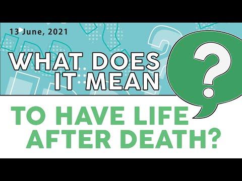 "WHAT DOES IT MEAN... to Have Life After Death?" (John 3:36) 13th June 2021