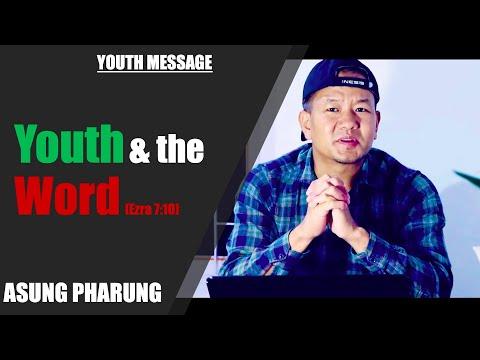 ASUNG PHARUNG: Youth &amp; the Word [Ezra 7:10]