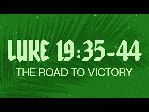 The Road to Victory Luke 19:35-44