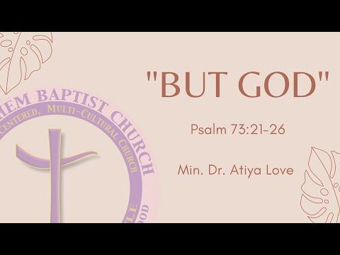 Min. Dr. Atiya Love "But God" - Psalms 73:21-26