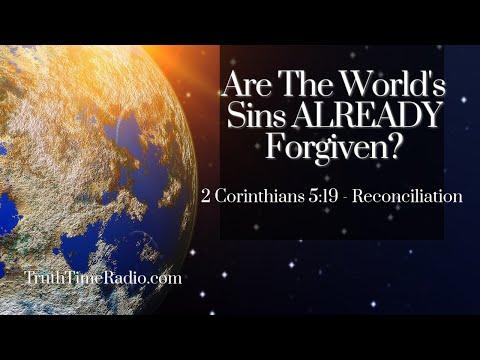 Are The World's Sins ALREADY Forgiven? (Reconciliation - 2 Corinthians 5:19)
