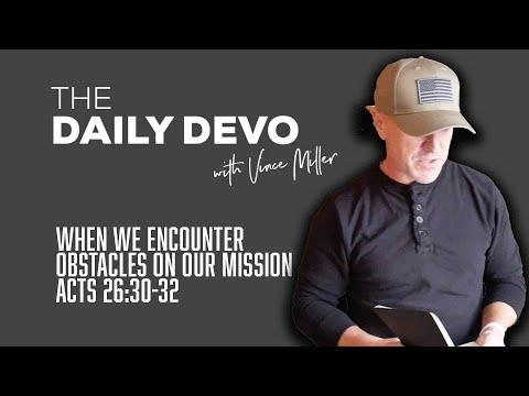 When We Encounter Obstacles On Our Mission | Devotional | Acts 26:30-32