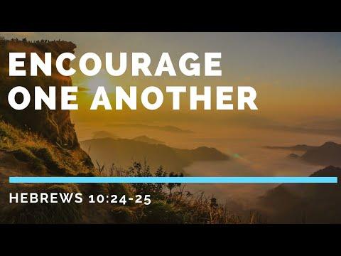 Encourage One Another Daily - Hebrews 10:24-25