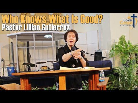 Pastor Lillian Gutierrez - Who Knows What Is Good? (Ecclesiastes 6:12) (04/30/21)
