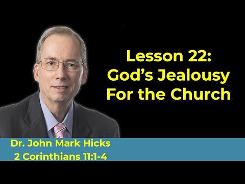 2 Corinthians 11:1-4 Bible Class "God's Jealousy for the Church" By John Mark Hicks