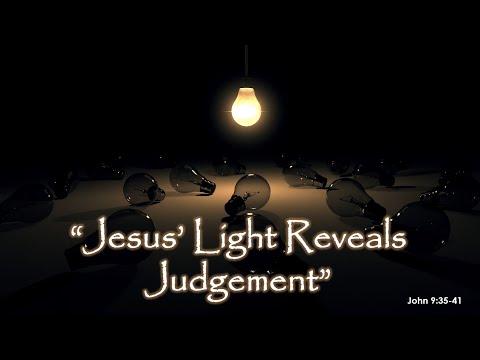 "JESUS’ LIGHT REVEALS JUDGMENT” - 18 Oct 2020 - John. 9:35-41