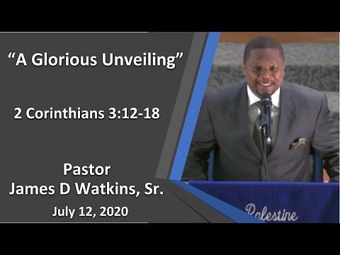 “A Glorious Unveiling” - 2 Corinthians 3:12-18  - Pastor James D. Watkins Sr.