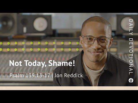 Not Today, Shame! | Psalm 139:13–17 | Our Daily Bread Video Devotional