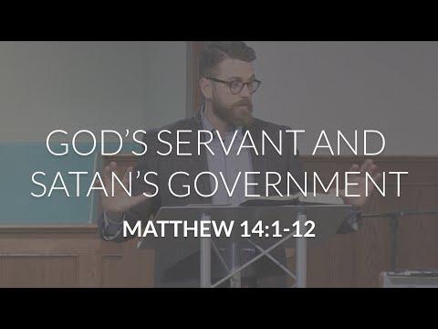 God's Servant and Satan's Government (Matthew 14:1-12)