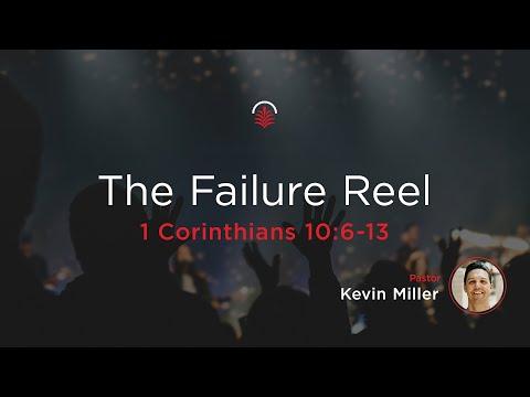 Wednesday 6:30: The Failure Reel - 1 Corinthians 10:6-13 - Kevin Miller