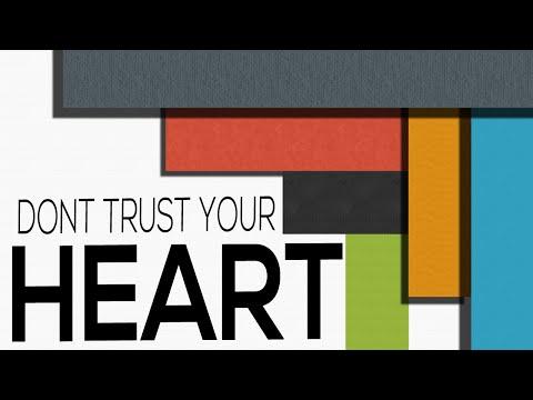 Don’t Trust Your Heart - Proverbs 28:26