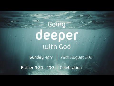 Going Deeper with God // 29th August 2021 // Esther 9:20-10:3 //   Celebration