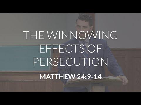 The Winnowing Effects of Persecution (Matthew 24:9-14)