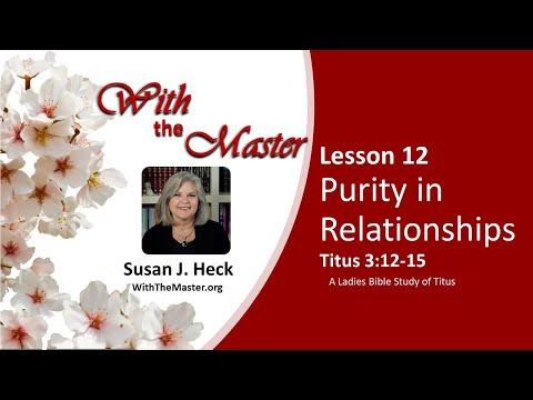 L12 Purity in Relationships, Titus 3:12-15