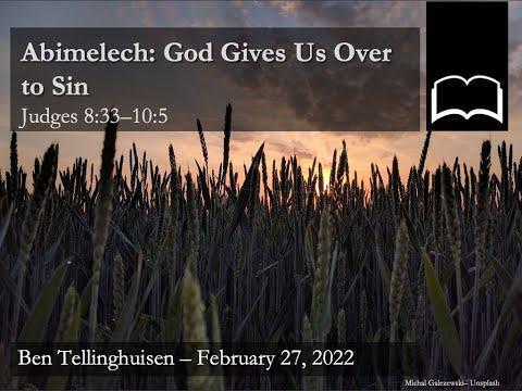 Abimelech: God Gives Us Over to Sin - Judges 8:33-10:5