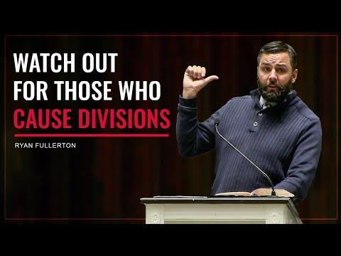 Watch Out for Those Who Cause Divisions - Ryan Fullerton