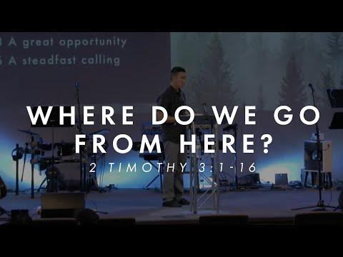 Pastor Ray Loo - 2 Timothy 3: 1-6 | Where do we go from here?