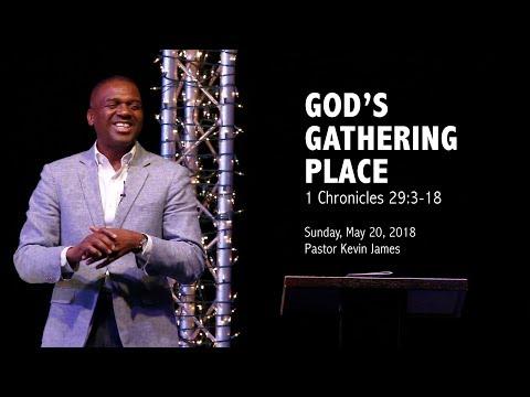God’s Gathering Place | 1 Chronicles 29:3-18 | Pastor Kevin James  | May 20, 2018