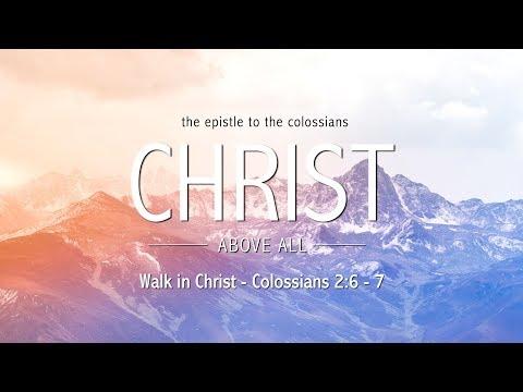 Colossians 2:6-7: "Walk in Christ"