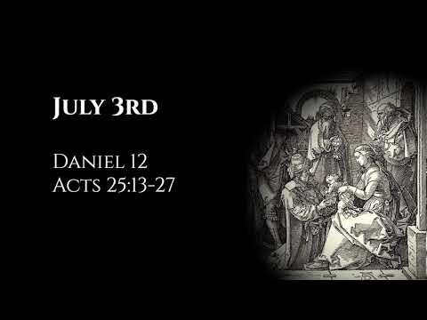 July 3rd: Daniel 12 & Acts 25:13-27