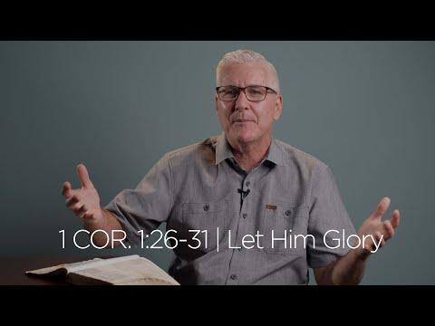 1 Corinthians 1:26-31 | Let Him Glory