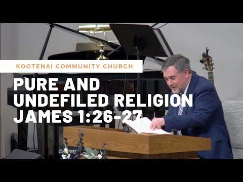 Pure and Undefiled Religion (James 1:26-27)
