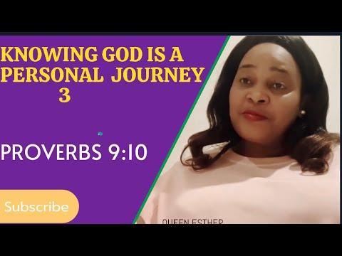 Knowing God is a personal Journey  3(Proverbs 9:10)
