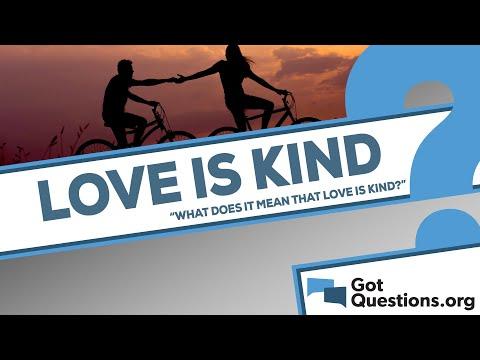 What does it mean that love is kind (1 Corinthians 13:4)?
