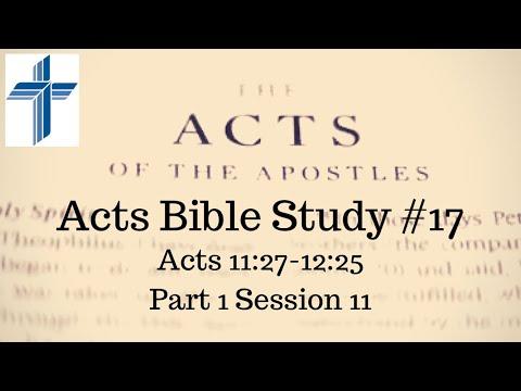 Acts Bible Study #17: Part 1 Session 11 (Acts 11:27-12:25)