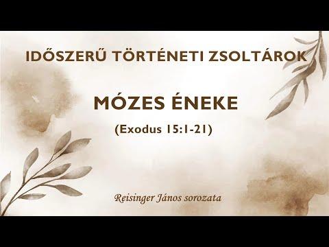 IDŐSZERŰ TÖRTÉNETI ZSOLTÁR - MÓZES ÉNEKE (Exodus 15:1-21)