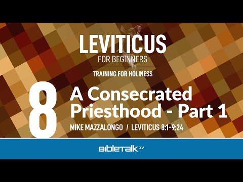 A Consecrated Priesthood - Part 1 (Leviticus 8:1-9:24) – Mike Mazzalongo | BibleTalk.tv