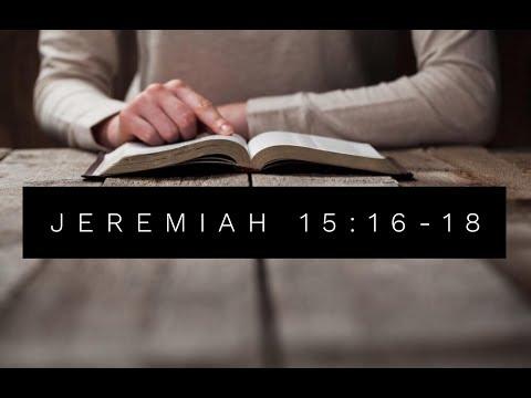 Jeremiah 15:16-18 "Thy Words Were Found"